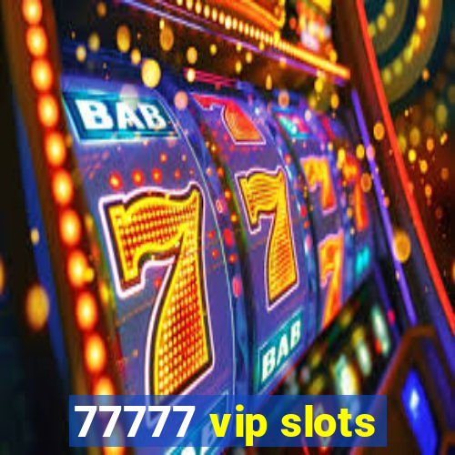 77777 vip slots